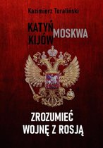 Zrozumieć wojnę z Rosją - Katyń - Moskwa - Kijów