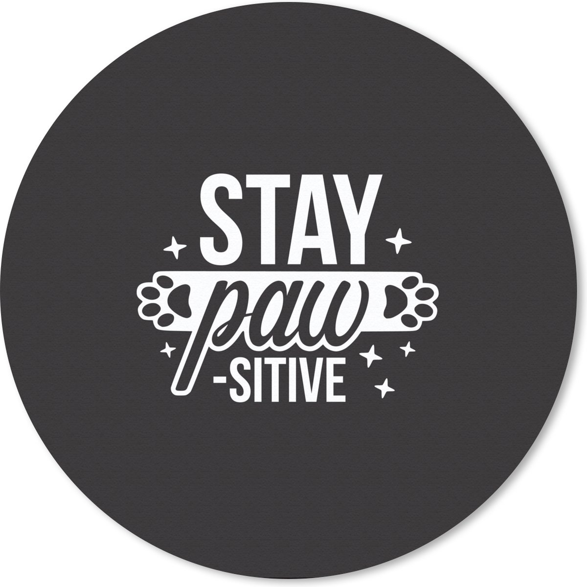 Muismat rond 40x40 cm - Mousepad Quotes - Hond - Stay pawsitive - Spreuken - Ronde muismatten