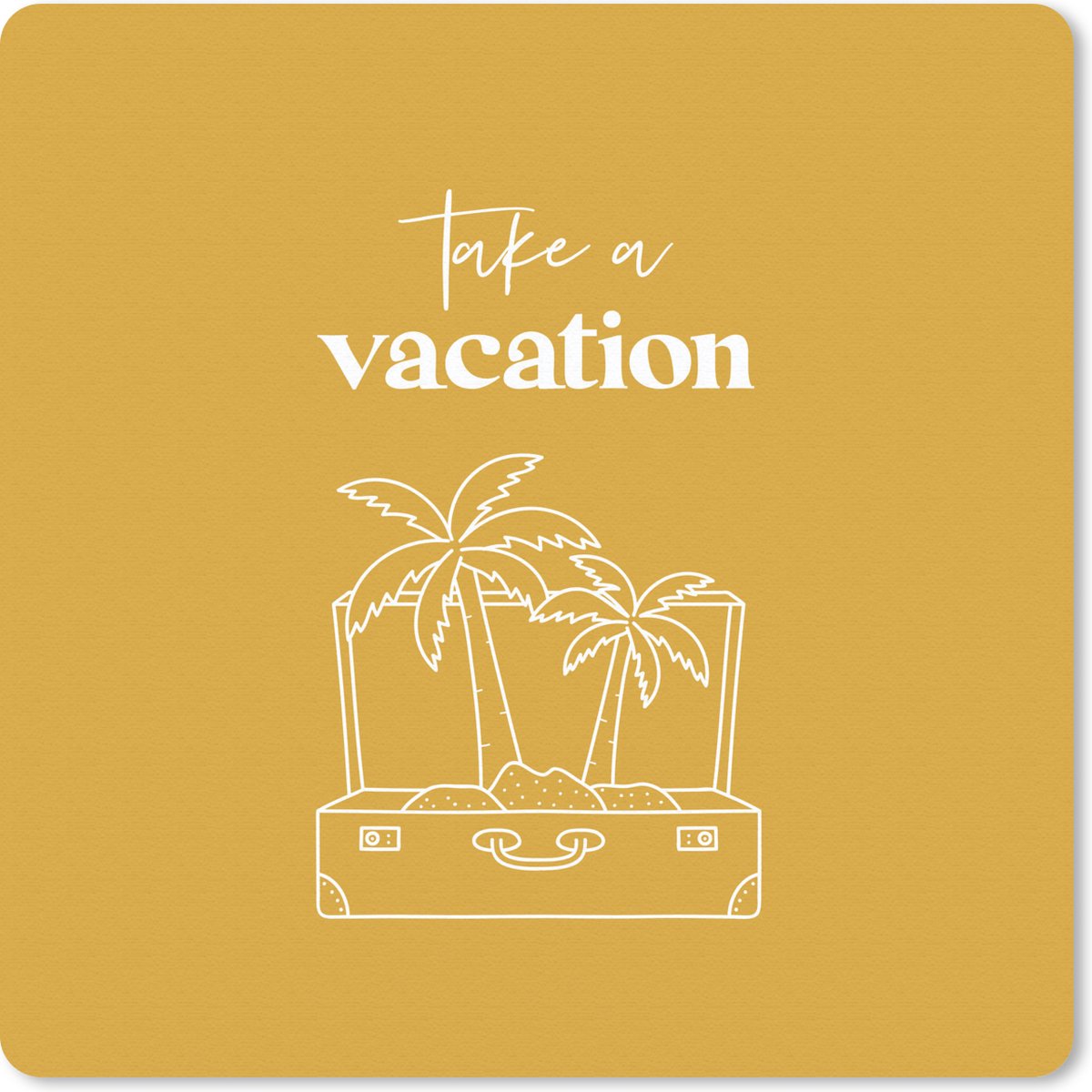 Muismat 30x30 cm - Mousepad Spreuken - Quotes - Take a vacation - Koffer - Muismatten