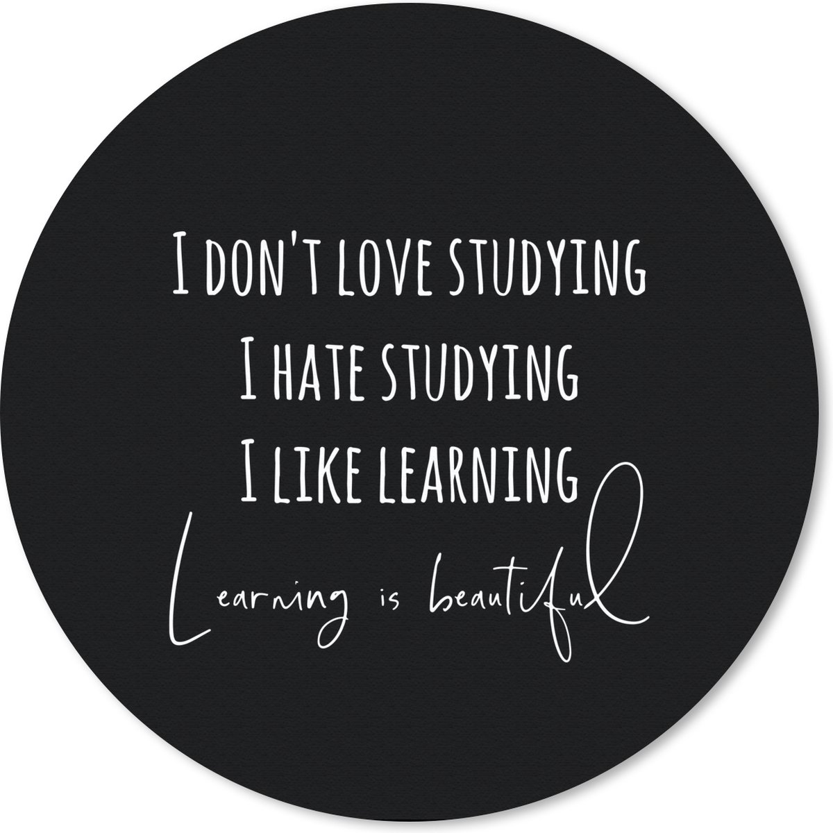 Muismat rond 40x40 cm - Mousepad Quote - Studeren - Leren - Zwart - Ronde muismatten