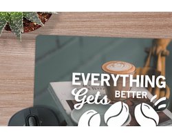 Muismat XXL 50x50 cm - Bureau onderlegger - Bureau mat Quotes - Koffie - Spreuken - Everything gets better with coffee - Bureaumat - Gaming mousepad xl - Bureaulegger groot - Computer deskmat