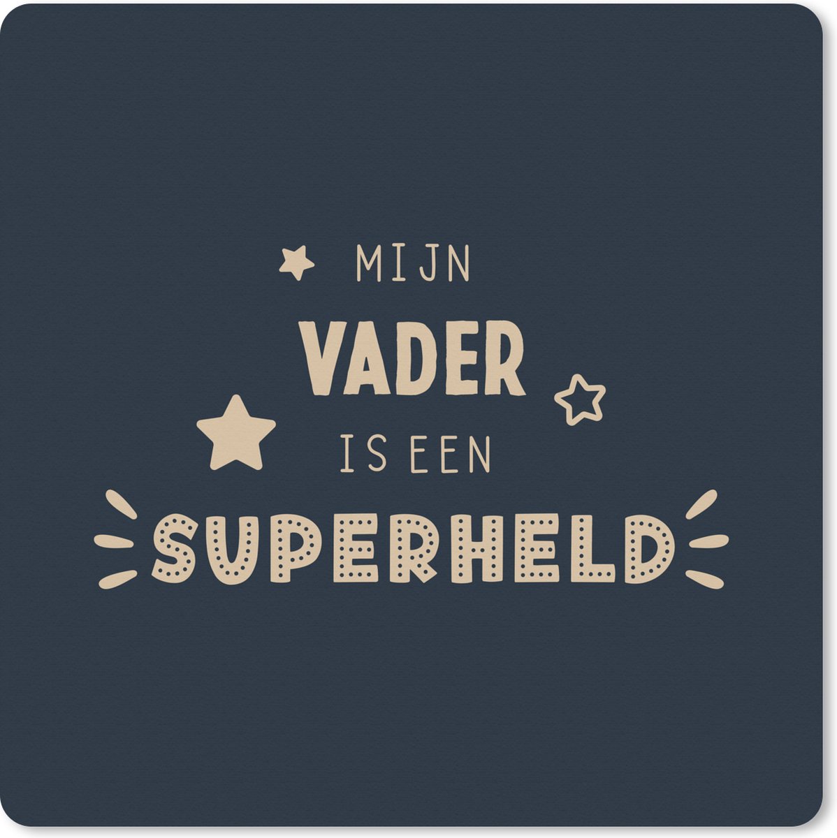 Muismat XXL 50x50 cm - Bureau onderlegger - Bureau mat Vaderdag - Quotes - Mijn vader is een superheld - Spreuken - Bureaumat - Gaming mousepad xl - Bureaulegger groot - Computer deskmat