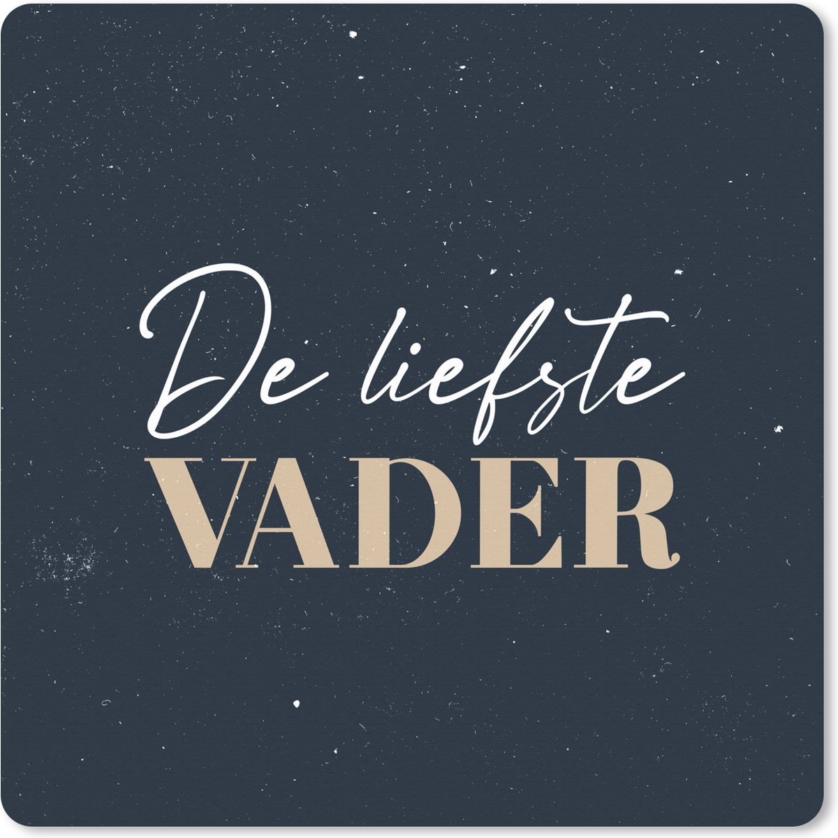 Muismat XXL 50x50 cm - Bureau onderlegger - Bureau mat Vaderdag kado - Quote - Vader - De liefste vader - Spreuken - Bureaumat - Gaming mousepad xl - Bureaulegger groot - Computer deskmat