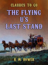 Classics To Go - The Flying U's Last Stand