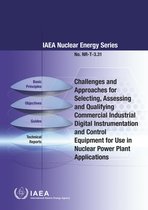 IAEA Nuclear Energy Series 3.31 - Challenges and Approaches for Selecting, Assessing and Qualifying Commercial Industrial Digital Instrumentation and Control Equipment for Use in Nuclear Power Plant Applications