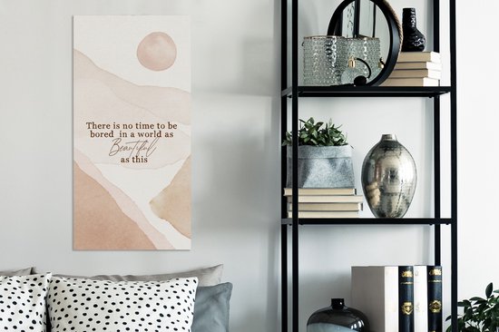 Canvas Schilderij Spreuken - Quotes - There is no time to be bored in a world as beautiful as this - 40x80 cm - Wanddecoratie