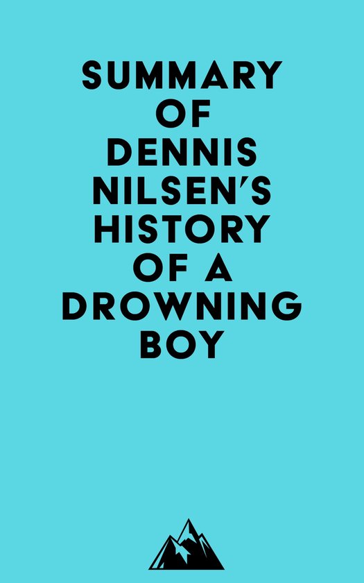 Summary of Dennis Nilsen's History of a Drowning Boy (ebook), Everest