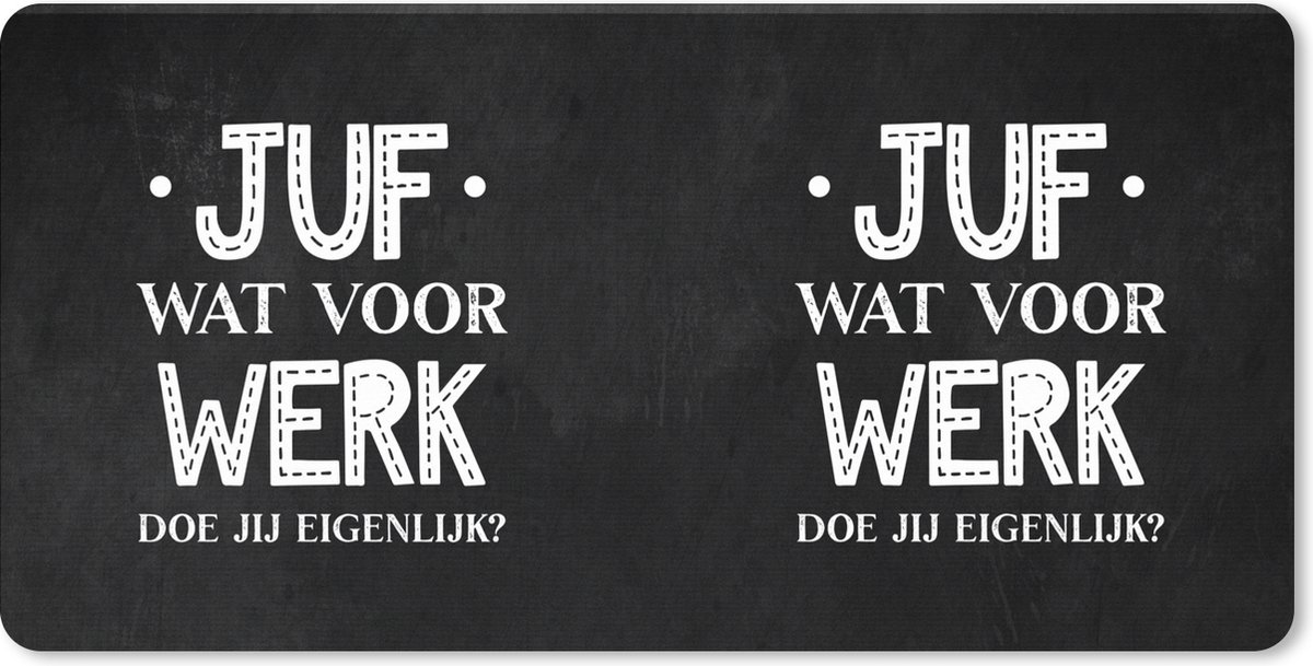 Muismat XXL 80x40 cm - Bureau onderlegger - Bureau mat Quote - Zwart - Wit - Juf bedankt - Juf wat voor werk doe jij eigenlijk? - Spreuken - Bureaumat - Gaming mousepad xl - Bureaulegger groot - Computer deskmat