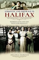 Struggle and Suffrage - Struggle and Suffrage in Halifax