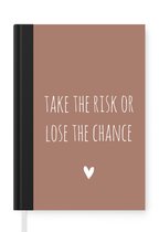 Notitieboek - Schrijfboek - Engelse quote "Take the risk of lose the chance" met een hartje op een bruine achtergrond - Notitieboekje klein - A5 formaat - Schrijfblok