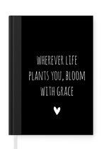 Notitieboek - Schrijfboek - Engelse quote "Wherever life plants you, bloom with grace" met een hartje op een zwarte achtergrond - Notitieboekje klein - A5 formaat - Schrijfblok