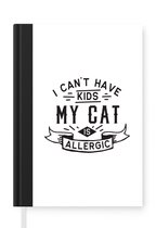 Notitieboek - Schrijfboek - Quotes - I can't have kids my cat is allergic - Katten - Notitieboekje klein - A5 formaat - Schrijfblok