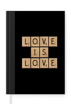 Notitieboek - Schrijfboek - Spreuken - Love is love - Quotes - Liefde - Scrabble - Notitieboekje klein - A5 formaat - Schrijfblok