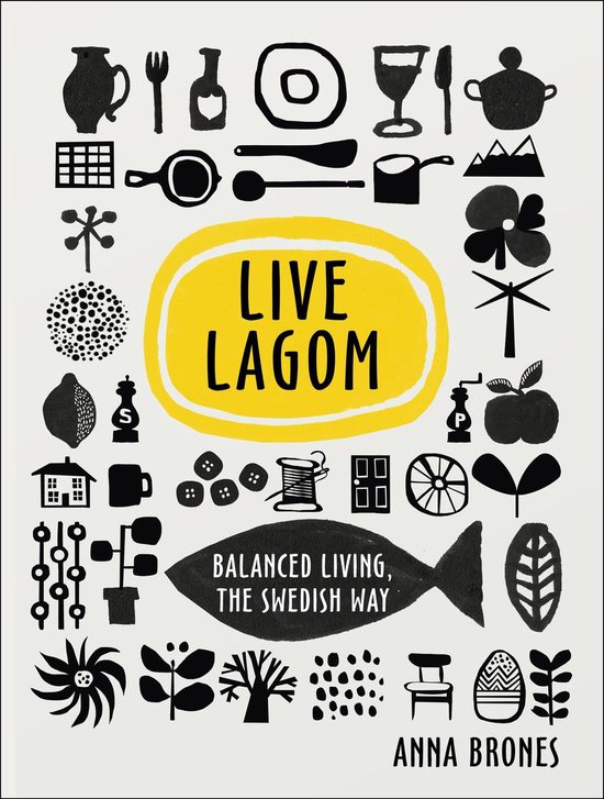 Boekomslag met de tekst "LIVE LAGOM BALANCED LIVING, THE SWEDISH WAY" in een gele ovaal, omringd door zwart-witte illustraties van huishoudelijke en natuurlijke elementen.