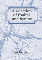 A selection of Psalms and hymns