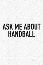 Ask Me About Handball