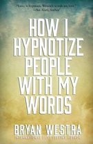 How I Hypnotize People With My Words