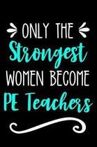 Only the Strongest Women Become PE Teachers