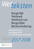Wetteksten Burgerlijk Wetboek/Wetboek van Burgerlijke Rechtsvordering 2017-2018 2017-2018