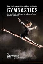 Peak Performance Shake and Juice Recipes for Gymnastics