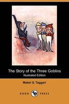 The Story of the Three Goblins (Illustrated Edition) (Dodo Press)