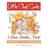 Little Chef Cooks I Can Cook, Too!