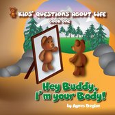Kids' Questions About Life 1 - Hey Buddy, I'm your Body!