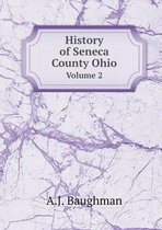 History of Seneca County Ohio Volume 2