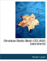 Chronicon Montis Oliveti (1313-1450) [Microform]