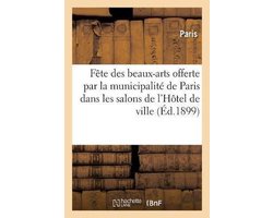 Sciences Sociales- Fête des beaux-arts offerte par la municipalité de Paris dans les salons de l'Hôtel de ville