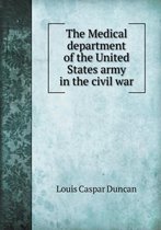 The Medical Department of the United States Army in the Civil War