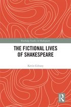 Routledge Studies in Shakespeare - The Fictional Lives of Shakespeare