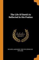The Life of David as Reflected in His Psalms