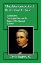 Obstetrical Casebooks of Dr. Ferdinand E. Chatard