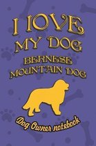 I Love My Dog Bernese Mountain Dog - Dog Owner's Notebook