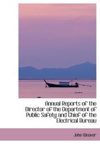 Annual Reports of the Director of the Department of Public Safety and Chief of the Electrical Bureau