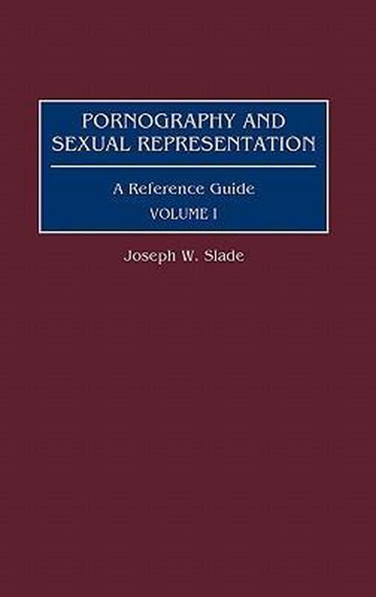 Pornography And Sexual Representation 9780313315190 Joseph W Slade