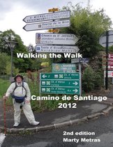 Walking the Walk Camino De Santiago 2012,2nd Edition