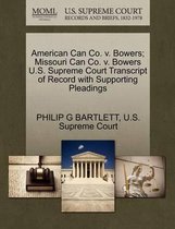 American Can Co. V. Bowers; Missouri Can Co. V. Bowers U.S. Supreme Court Transcript of Record with Supporting Pleadings