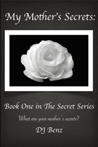 My Mother's Secrets: Book One in The Secret Series