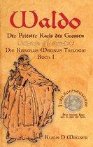 Die Karolus Magnus Trilogie 1 - Waldo
