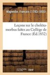 Leçons Sur Le Choléra-Morbus Faites Au Collège de France