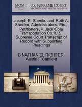 Joseph E. Shenko and Ruth A. Shenko, Administrators, Etc., Petitioners, V. Jack Cole Transportation Co. U.S. Supreme Court Transcript of Record with Supporting Pleadings