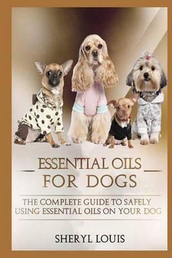 Essential Oils for Dogs 9781517597771 Sheryl Louis Boeken