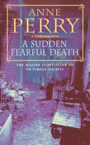 William Monk Mystery 4 - A Sudden Fearful Death (William Monk Mystery, Book 4)