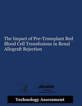 The Impact of Pre-Transplant Red Blood Cell Transfusions in Renal Allograft Rejection