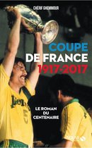 Coupe de France 1917-2017 : Le roman du centenaire