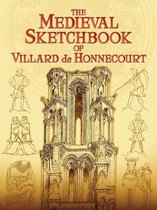 The Medieval Sketchbook of Villard De Honnecourt