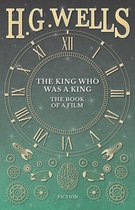 The King Who Was a King - The Book of a Film