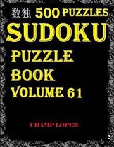 Sudoku: 500 Sudoku Puzzles(Easy, Medium, Hard, VeryHard) (Sudoku Puzzle Book)Vol.61: SUDOKU